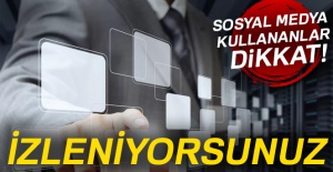 Sosyal medya kullananlar dikkat! İzleniyorsunuz