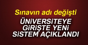 Üniversiteye girişte yeni sistem açıklandı