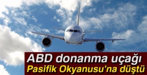 ABD donanma uçağı Pasifik Okyanusu’na düştü