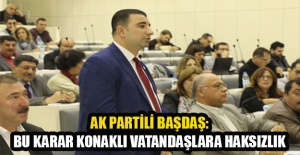 AK Partili Başdaş: Bu Karar Konaklı Vatandaşlara Haksızlık