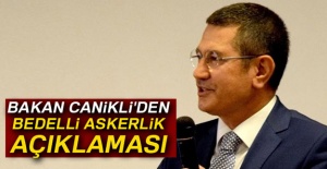 Bakan Canikli'den Bedelli askerlik açıklaması
