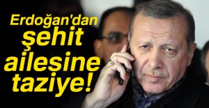 Cumhurbaşkan Erdoğan'dan şehit ailesine taziye!