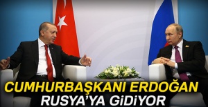 Cumhurbaşkanı Erdoğan Rusya'ya gidiyor