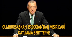 Cumhurbaşkanı Erdoğan’dan Mısır’daki katliama sert tepki!