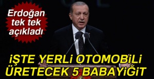 Erdoğan, yerli otomobili üretecek babayiğitleri açıkladı