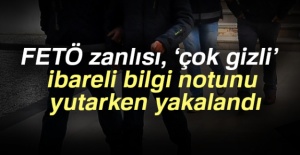 FETÖ zanlısı, ‘çok gizli’ ibareli bilgi notunu yutarken yakalandı