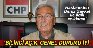 Hastaneden Deniz Baykal ile ilgili açıklama