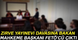 O davaya bakan mahkeme başkanı FETÖ’cü çıktı