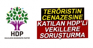 Terörist cenazesine katılan HDP milletvekillerine soruşturma