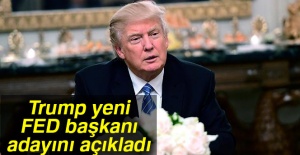 Trump yeni FED başkanı adayını açıkladı