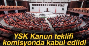 YSK Kanun teklifi komisyonda kabul edildi