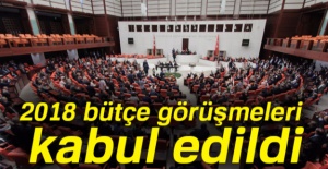 2018 Bütçe görüşmeleri kabul edildi