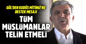 Abdullah Gül'den Kudüs Mitingi'ne destek