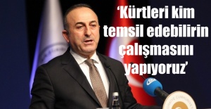 Çavuşoğlu: 'Kürtleri kim temsil edebilirin çalışmasını yapıyoruz'