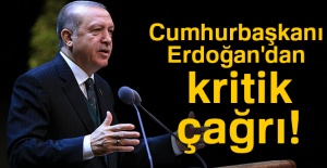 Cumhurbaşkanı Erdoğan'dan kritik çağrı!