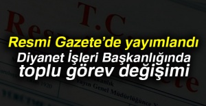 Diyanet İşleri Başkanlığında toplu görev değişimi