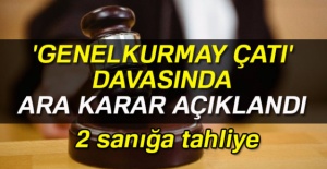 Genelkurmay çatı davasında 2 sanığa tahliye