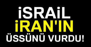 İsrail, İran üssünü vurdu