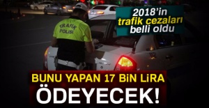 İşte 2018’in zamlı trafik cezaları..