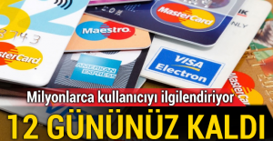 Kredi kartı kullananlar dikkat, siliniyor!