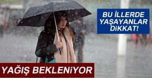 Meteoroloji uyardı. Bu iller dikkat!
