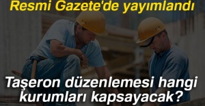 Taşeron düzenlemesi hangi kurumları kapsayacak?