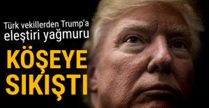 Türk vekillerden Trump’ın danışmanlarına eleştiri yağmuru