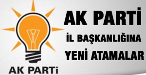 AK Parti'de il başkanlıklarına flaş atamalar