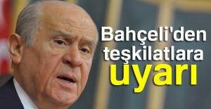 Bahçeli'den teşkilatlara uyarı
