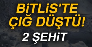 Bitlis'te çığ düştü! 2 asker şehit, 3 asker kayıp, 7 asker yaralı