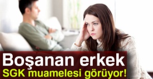 Boşanan erkek, SGK muamelesi görüyor