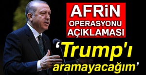 Cumhurbaşkanı Erdoğan: Afrin operasyonu Suriyeli muhaliflerle yapılacak