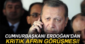 Cumhurbaşkanı Erdoğan'dan kritik Afrin görüşmesi!