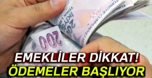 Emekliler dikkat! Ödemeler başlıyor