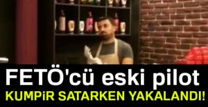 FETÖ'cü eski pilot kumpir satarken yakalandı!