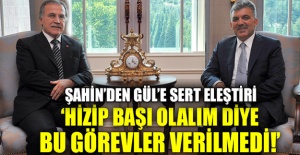 Mehmet Ali Şahin’den Gül’e eleştiri