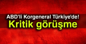 ABD'li Korgeneral Türkiye'de! Kritik görüşme