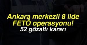 Ankara merkezli 8 ilde FETÖ operasyonu