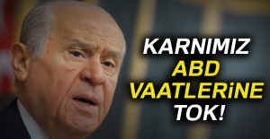 Bahçeli: Karnımız ABD vaatlerine tok!