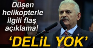 Binali Yıldırım: 'Helikopterin düşürüldüğüne dair belirti yok'