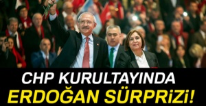 CHP kurultayında Erdoğan sürprizi