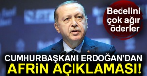 Cumhurbaşkanı Erdoğan'dan Afrin açıklaması