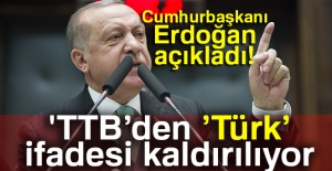 Cumhurbaşkanı Erdoğan: 'TTB’den ’Türk’ ifadesinin çıkartılması lazım'