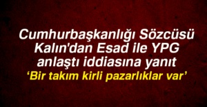 Cumhurbaşkanlığı Sözcüsü Kalın'dan 'Esad ile YPG anlaştı' iddiasına ilişkin açıklama