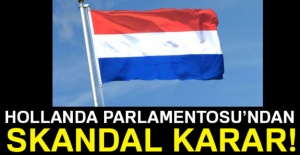 Hollanda Parlamentosu'ndan skandal karar