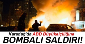 Karadağ’da ABD Büyükelçiliğine bombalı saldırı