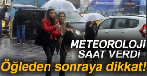 Meteoroloji saat verdi! Öğleden sonraya dikkat!