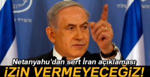 Netanyahu’dan sert İran açıklaması