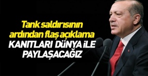 Tank saldırısıyla ilgili Erdoğan'dan flaş açıklama