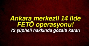 Ankara merkezli 14 ilde FETÖ operasyonu